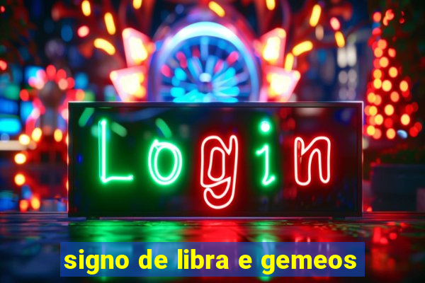 signo de libra e gemeos